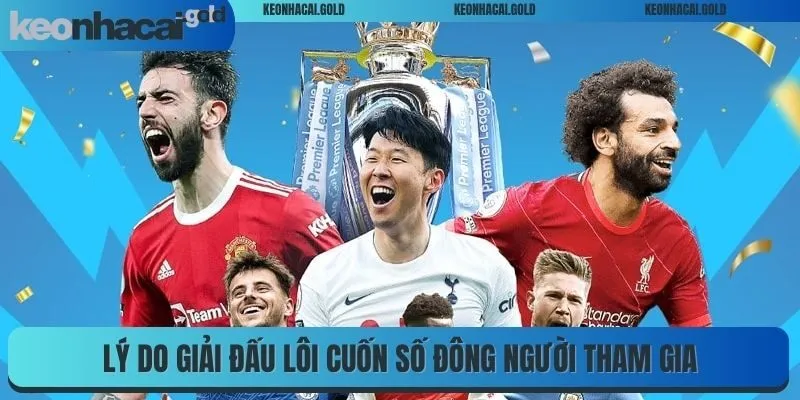 Lý do giải đấu lôi cuốn số đông người tham gia