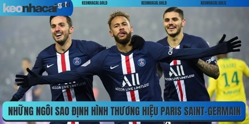 Những ngôi sao định hình thương hiệu Paris Saint-Germain